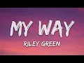 Riley Green - My Way (Lyrics)
