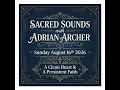 Sacred Sound with Adrian Archer Sunday August 16th 2026 - A Clean Heart A Persistent Faith