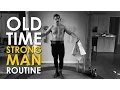 Old Time Strongman Morning Routine The Art of Manliness