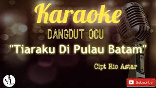 Download Karaoke Tiaraku Di Pulau Batam - Rio Astar + Lirik (No Vokal) MP3