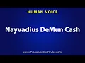 How To Pronounce Nayvadius DeMun Cash