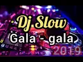 Download Lagu DJ Slow /GALA -GALA.