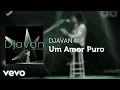 Download Lagu Djavan - Um Amor Puro (Áudio Oficial)