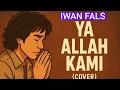 Download Lagu IWAN FALS - YA ALLAH KAMI ( COVER AI MUSIk) 