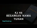 Download Lagu KJ 46 Besarkan Nama Tuhan (Wij moeten Gode zingen) - Dengan Pemandu Lagu - Kidung Jemaat