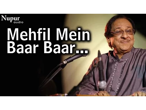 Download MP3 Mehfil Mein Baar Baar Kisi Par Nazar Gai - Ghulam Ali | Evergreen Ghazals | Nupur Audio