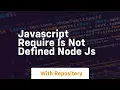 Javascript require is not defined node js