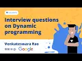 Interview questions on Dynamic programming Venkateswara Rao SDE III Google