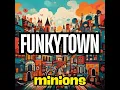 Funkytown (Minions Remix)