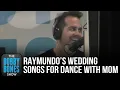 Raymundo Shares The 5 Songs Options For His Dance At His Wedding