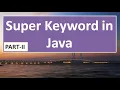 Super Keyword in JAVA part-2