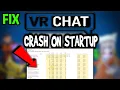 VR Chat - How to Fix Crash on Startup