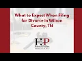 What to Expect When Filing for Divorce in Wilson County TN