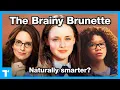 The Brainy Brunette - People thinks she s smarter Is she