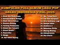 Download Lagu KUMPULAN FULL ALBUM LAGU POP GALAU INDONESIA VIRAL 2025