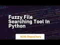Fuzzy file searching tool in python