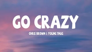 chris brown u0026 young thug go crazy lyrics 