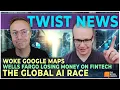 Woke Google Maps how Wells Fargo is losing money on fintech and the global AI race E1967