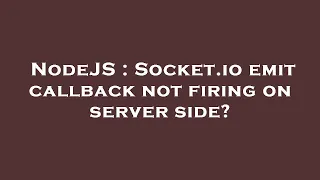 NodeJS Socket io emit callback not firing on server side