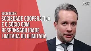 SOCIEDADE COOPERATIVA E O SÓCIO COM RESPONSABILIDADE LIMITADA OU ILIMITADA - Direito Societário
