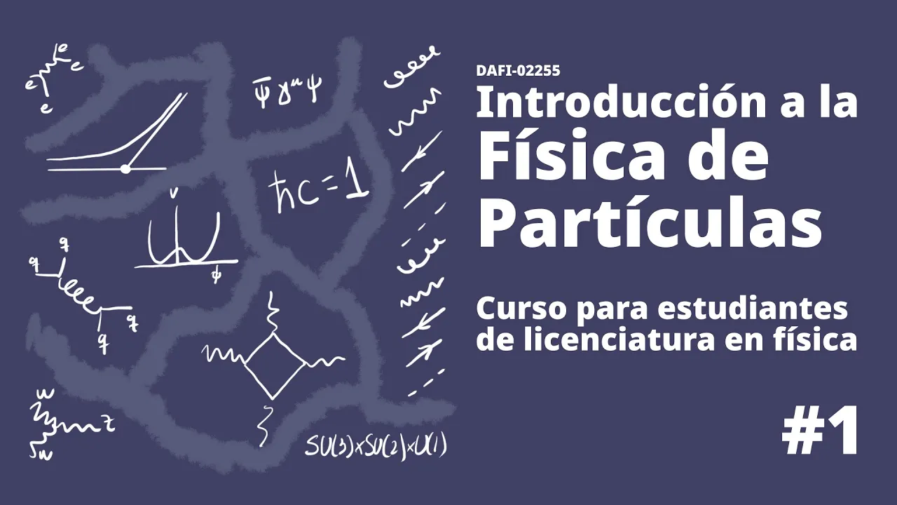 DAFI-02255 Introducción a la Física de Partículas. 30/Septiembre #1