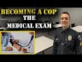 HOW TO BECOME A COP - The Medical Exam