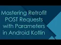 Mastering Retrofit POST Requests with Parameters in Android Kotlin