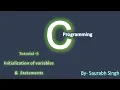 Initialization of Variables and Statements of C in Hindi Tutorial 5 By Saurabh Singh