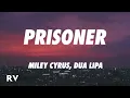 Download Lagu Miley Cyrus - Prisoner (Lyrics) ft. Dua Lipa