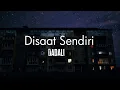 Download Lagu Disaat Sendiri - Dadali (Lirik )