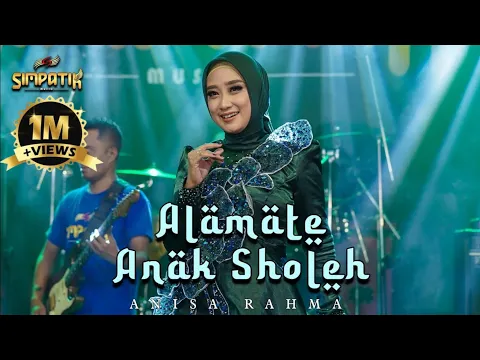 Download MP3 ALAMATE ANAK SHOLEH - ANISA RAHMA (OFFICIAL LIVE MUSIC) - SIMPATIK MUSIC