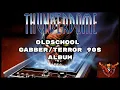 Thunderdome 90s Oldschool Gabber/Terror Hardcore Album!