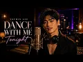 Dance With Me Tonight - A Late Night Music by Jaymin Lee