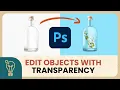How to Edit Transparent Objects Glass More - Adobe Photoshop Tutorial