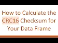 How to Calculate the CRC16 Checksum for Your Data Frame