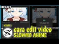 Download Lagu Tutorial Edit Slowmo Anime Di Capcut