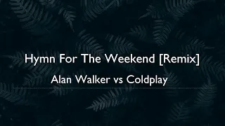 alan walker vs coldplay hymn for the weekend remix 