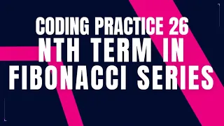Nth Term in Fibonacci Series Coding Practice 26 Python coding tips tricks Nxtwave ccbp 4 0