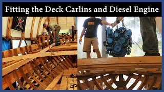 Fitting the Deck Carlines and Diesel Engine – Ep 133 – Acorn to Arabella: Journey of a Wooden Boat