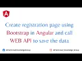 Angular 13 - Create registration page using Bootstrap in Angular and call WEB API to save the data