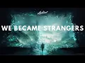 Download Lagu TYMELAPSE - We Became Strangers