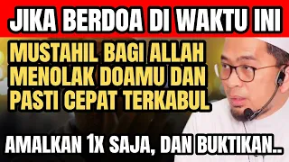 UAH: CUKUP BERDOA DI WAKTU INI !! APAPUN YANG KAU MINTA PASTI ALLAH KABULKAN SAAT ITU JUGA