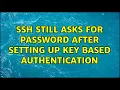 SSH still asks for password after setting up key based authentication 3 Solutions