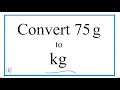 How to Convert 75 Grams to Kilograms 75g to kg