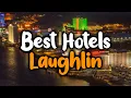 Best Hotels In Laughlin - For Families Couples Work Trips Luxury Budget