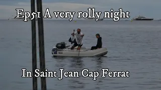 Ep51 A very rolly night In Saint Jean Cap Ferrat