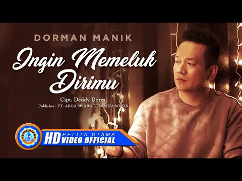 Download MP3 Dorman Manik - Ingin Memeluk Dirimu | Lagu Terpopuler 2022 (Official Music Video)