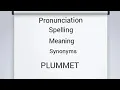 Plummet Pronunciation spelling meaning synonyms