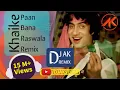 Download Lagu DJ AK - Khaike Paan Bana Raswala Remix | खईके पान बनारस वाला डीजे रीमिक्स