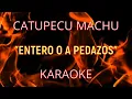 Entero o a Pedazos - Catupecu Machu - Karaoke